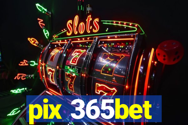pix 365bet